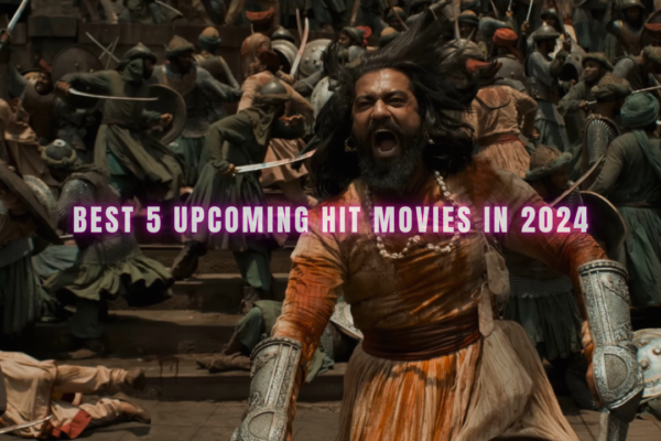 Best 5 Upcoming Hit Movies in 2024